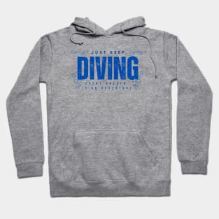 Just Keep Diving, Every Breath is an Adventure | Scuba diving | Scuba | Ocean lovers | Freediver Hoodie